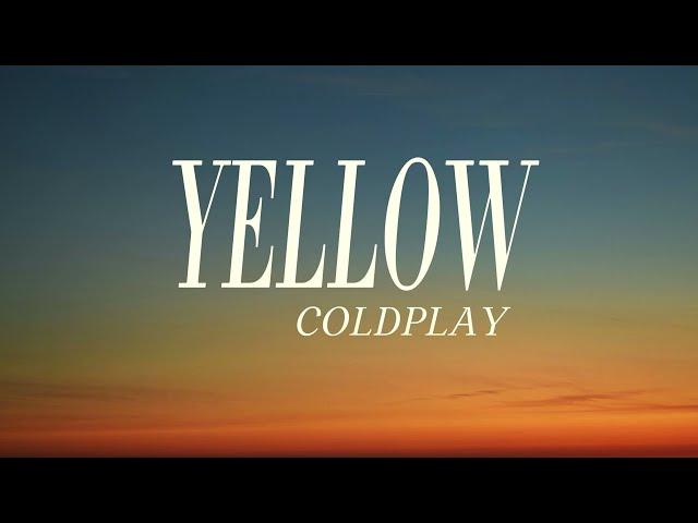 Coldplay - Yellow (Lyrics)