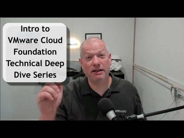 VMware Cloud Foundation - Technical Deep Dive Series - Introduction