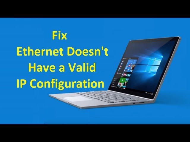 Ethernet Doesn't Have a Valid IP Configuration!! - Howtosolveit