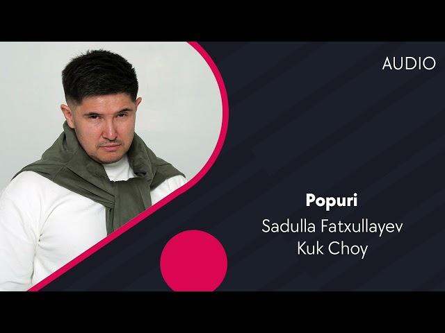 Sadulla Fatxullayev & Kuk Choy - Popuri | Садулла Фатхуллаев & Кук Чой - Попури (AUDIO)