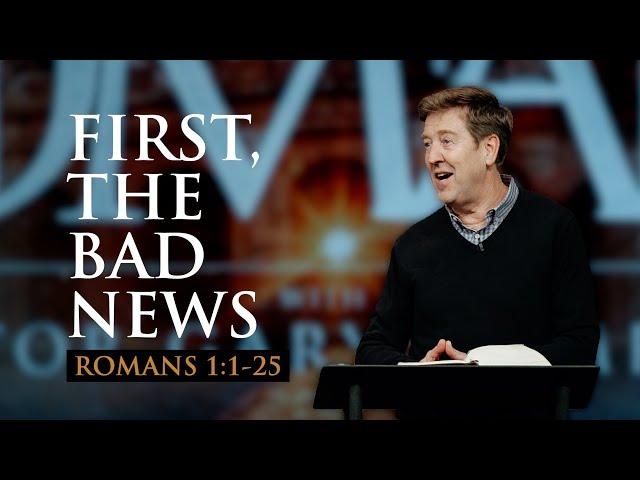 First, the Bad News  |  Romans 1:1-25  |  Gary Hamrick