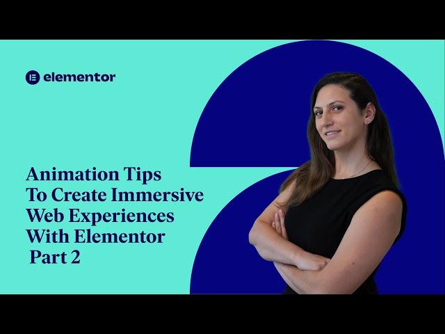 Animation Tips To Create Immersive Web Experiences With Elementor Pro Motion Effects -Part 2