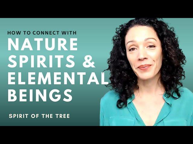 NATURE SPIRITS & ELEMENTAL BEINGS: Conversations with a Tree, Earth Wisdom & Future Memories (Pt 1)