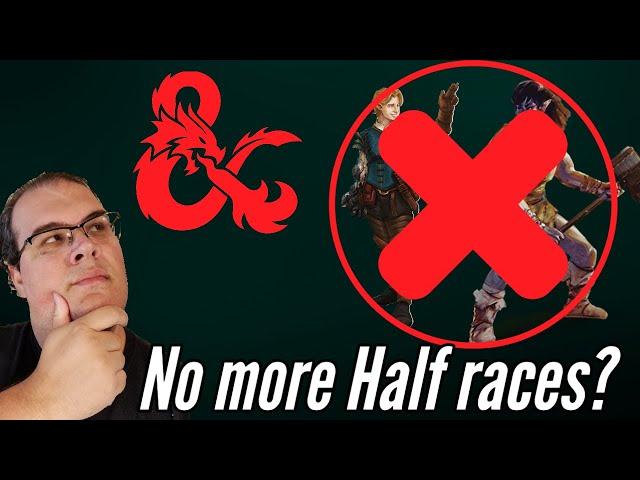 D&D to remove Half-elf and Half-Orc from 5e?