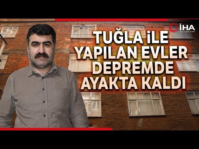 Çoğu 1980'lerde Ateş Tuğla İle Yapılan Evler Depremde Ayakta Kaldı