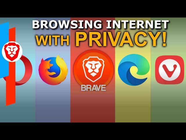 Browsing Internet with Privacy (Brave vs. Chrome, Firefox, Edge, Vivaldi, Opera)