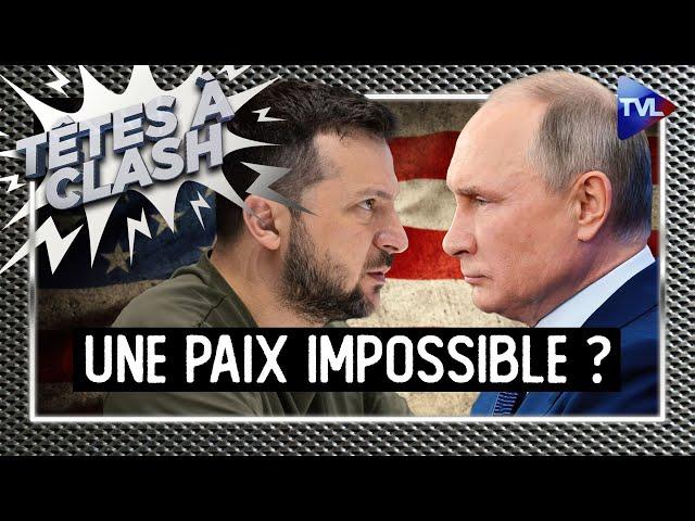 Guerre en Ukraine : une paix impossible ? - Têtes à Clash - TVL