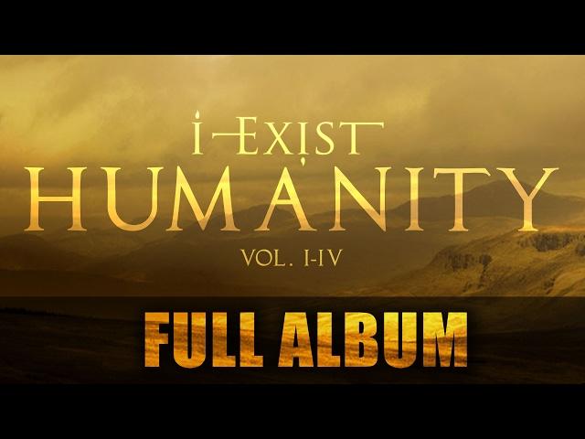 I-Exist - Humanity Vol. I-IV (FULL ALBUM - 2012)