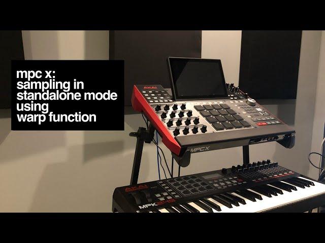 MPC X Sampling in Standalone Mode Using Warp Function [Tutorial]