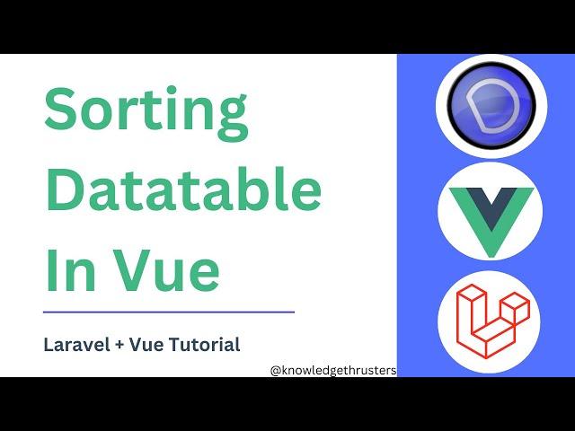 Sorting In Datatable In Vue |  Laravel + Vue Tutorial |  Knowledge Thrusters @knowledgethrusters