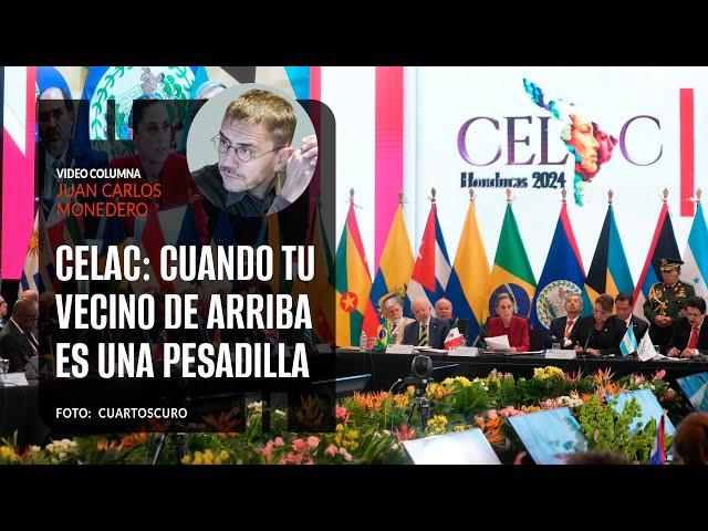CELAC: cuando tu vecino de arriba es una pesadilla. Por Juan Carlos Monedero