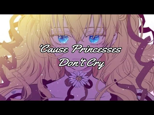 Princesses Don't Cry -- Who Made Me a Princess