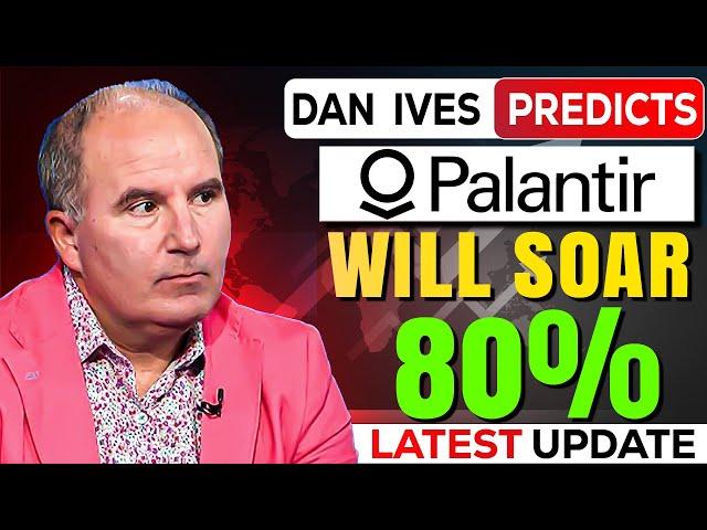 "Dan Ives Predicts PLTR Stock Will Soar 80% | Latest Palantir Stock News