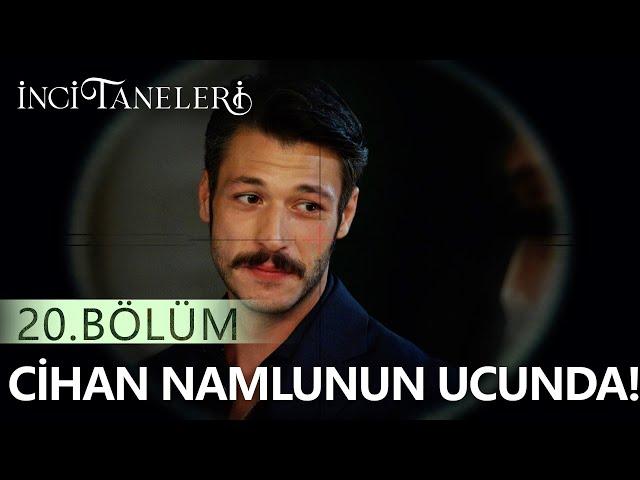 Cihan Namlunun Ucunda! - İnci Taneleri (20. Bölüm)