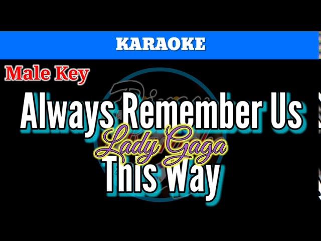 Always Remember Us This Way by Lady Gaga ( Karaoke : Male Key)