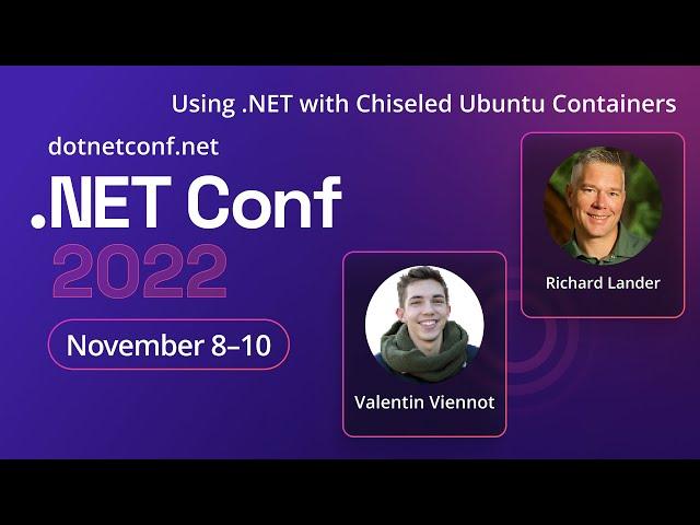 Using .NET with Chiseled Ubuntu Containers | .NET Conf 2022