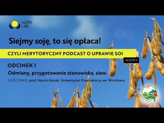 Siejmy soję, to się opłaca! S02E01 Odmiany, przygotowanie stanowiska, siew || prof. Marcin Kozak