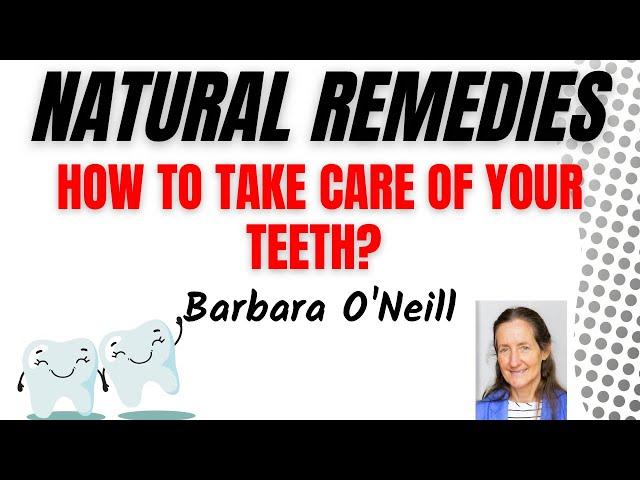 Natural Remedies | Barbara O’Neill |How to take care of your teeth?