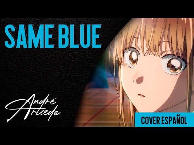 Ao no Hako OP 1 | SAME BLUE | André - A! (Cover Español Latino)