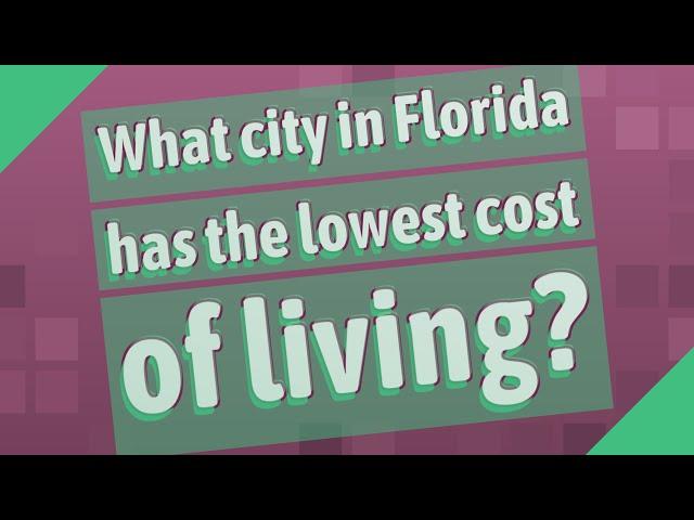 What city in Florida has the lowest cost of living?