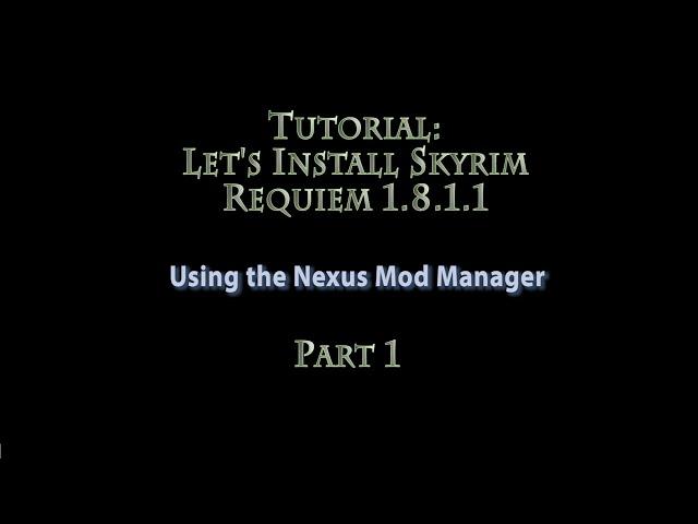 Tutorial: How to install Skyrim Requiem 1.8.1.1 with NMM - PART 1