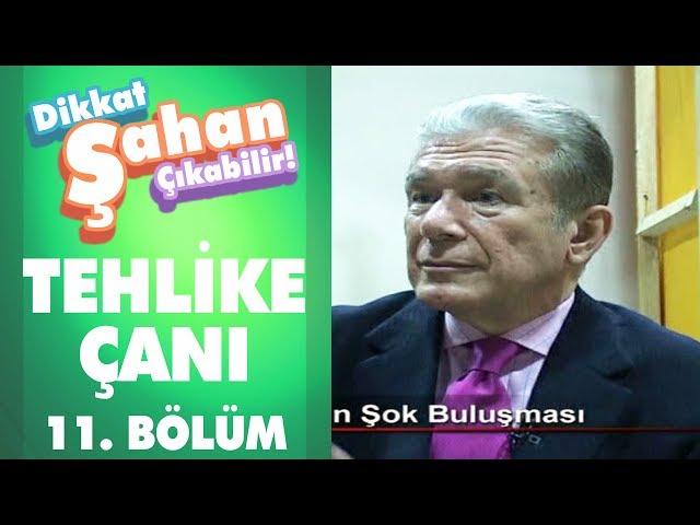 Tehlike Çanı 11. Bölüm | Dikkat Şahan Çıkabilir