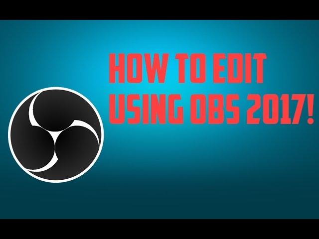 How To Record Using OBS 2017!