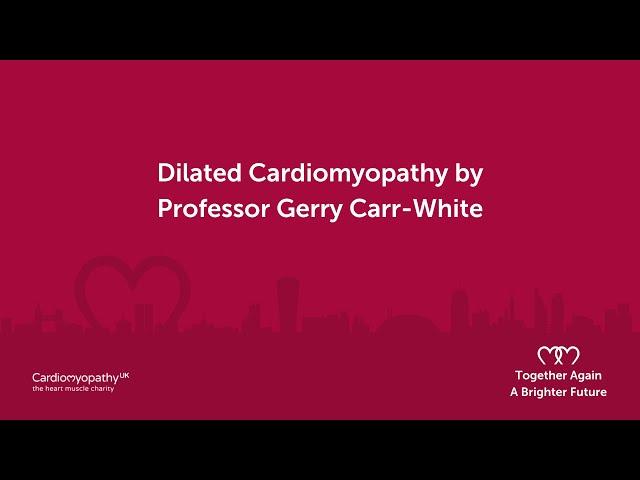 Dilated Cardiomyopathy – Prof. Gerry Carr-White