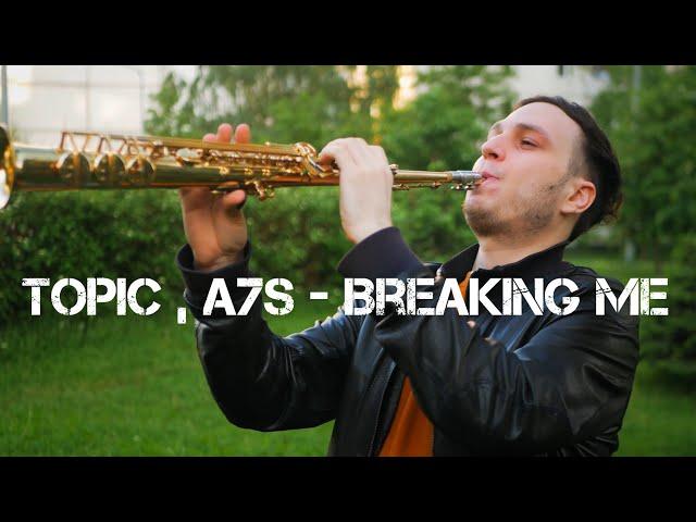 Topic, A7S - Breaking Me (Saxophone cover)