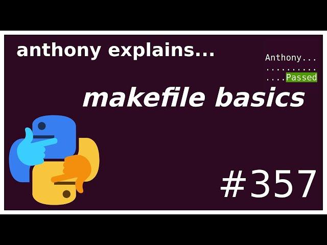 makefile basics (beginner - intermediate) anthony explains #357