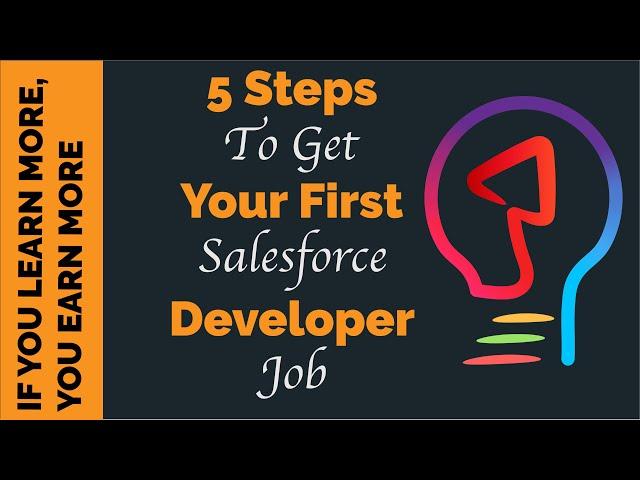 Get a Salesforce Developer Job in 5 Steps | For Freshers | For Admins | For Non-SFDC People