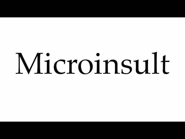 How to Pronounce Microinsult