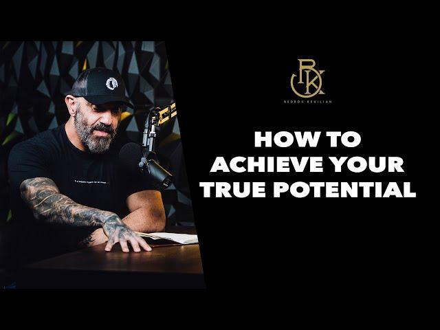 How to Achieve Your True Potential