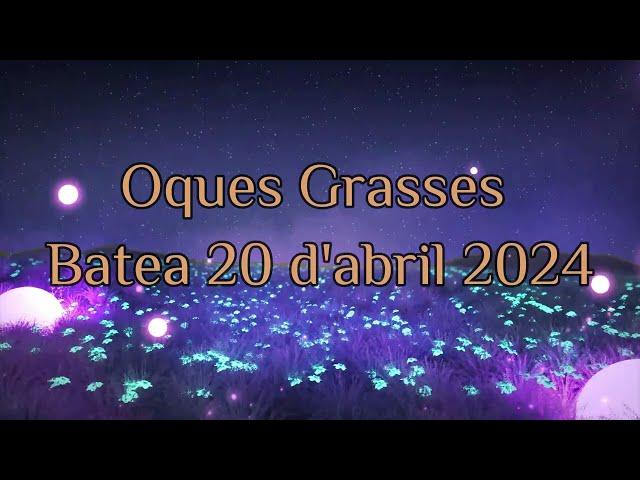 OQUES GRASSES a BATEA 20/04/24