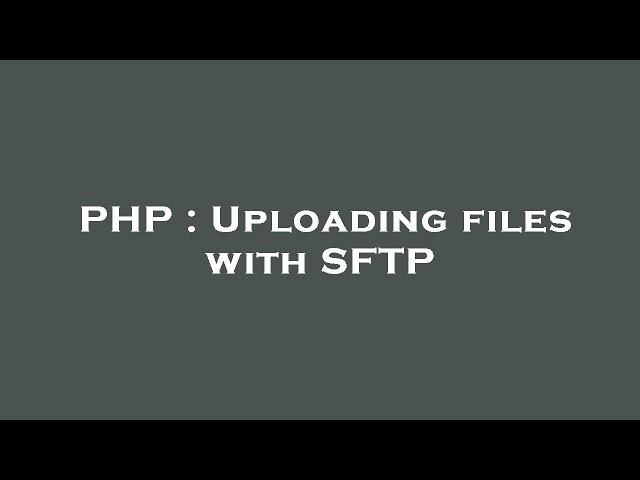 PHP : Uploading files with SFTP