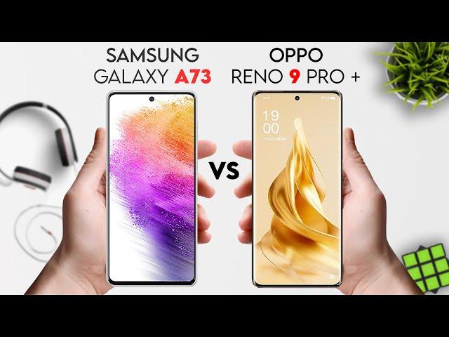 Oppo Reno 9 Pro Plus vs Samsung Galaxy A73 5G | 9 Pro Tech | #a73 #opporeno9proplus