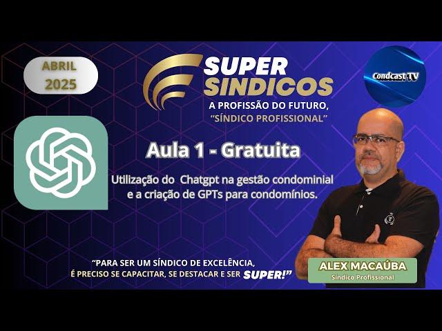  AULA 1 GRATUITA – INTELIGÊNCIA ARTIFICIAL NA GESTÃO CONDOMINIAL Super Síndicos & CondCastTV