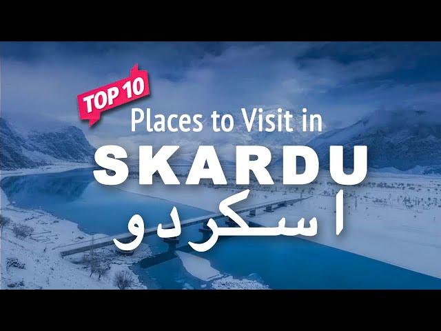 Top 10 Places to Visit in Skardu | Gilgit Baltistan, Pakistan - Urdu/Hindi