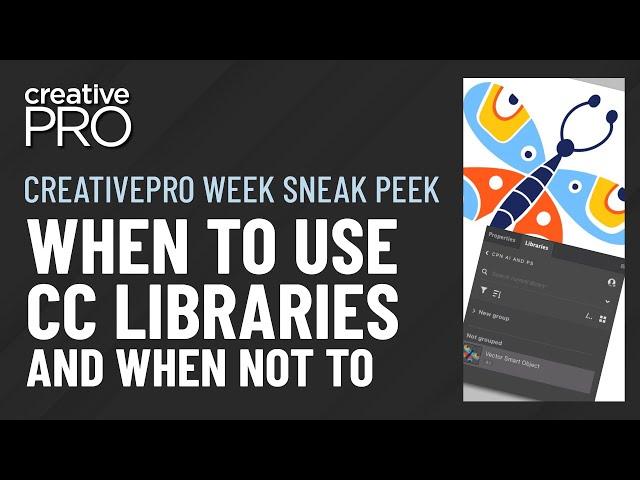 CreativePro Week Sneak Peek: When To Use CC Libraries and When Not To (Video Tutorial)