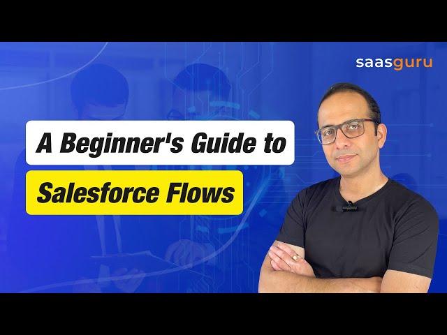 Salesforce Flows Crash Course | Salesforce Flows for Beginners | Salesforce Flow Builder Tutorial