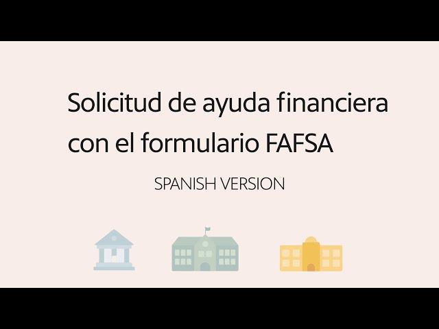 Applying for financial aid with FAFSA form | SPANISH LANGUAGE