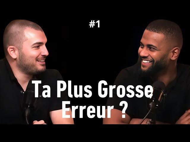 Ta plus grosse erreur ? Podcast Alec Henry, Tugan Bara, Oussama Ammar, Yomi Denzel & Hicham Ep1