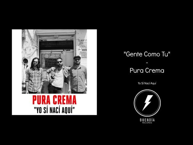 Pura Crema - Gente Como Tu