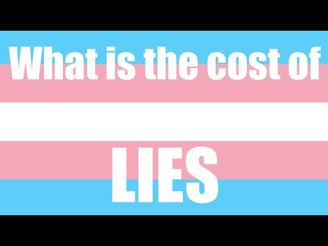 Transgenderism: You’ve been lied to.