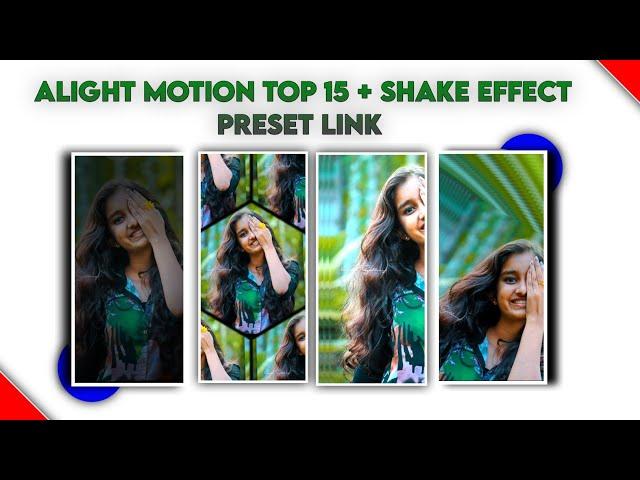 Alight Motion Top 15 + Shake Effect Preset Link || XML File Link || @statussomu6321