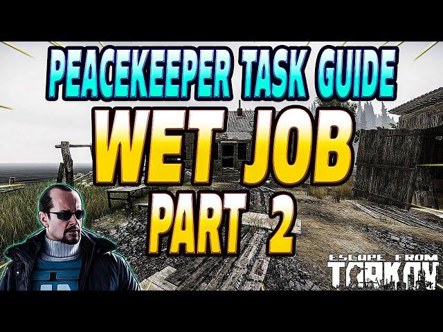 Wet Job Part 2 - Peacekeeper Task Guide - Escape From Tarkov