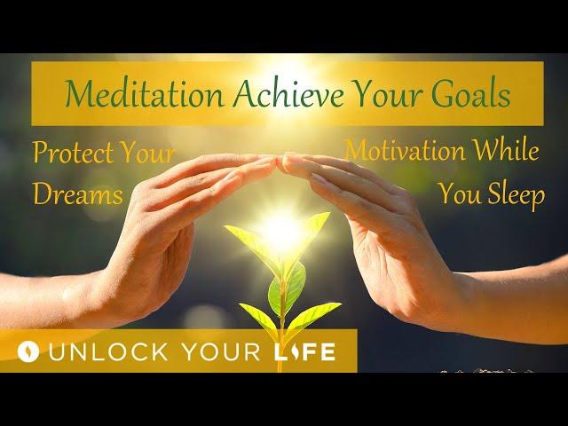 Sleep Meditation to Help You Achieve Your Goals and Dreams - Don't Give Up!