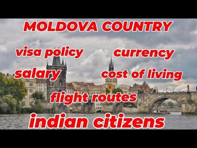 moldova country visa policy||salary||currency||flight routes||cost of living for indian citizens.