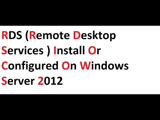 RDS (Remote Desktop Services ) install or configured on Windows Server 2012