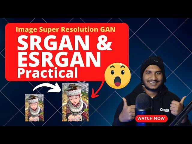 Unleashing the Power of SRGAN and ESRGAN: Revolutionizing Image Super-Resolution | Practical Demo